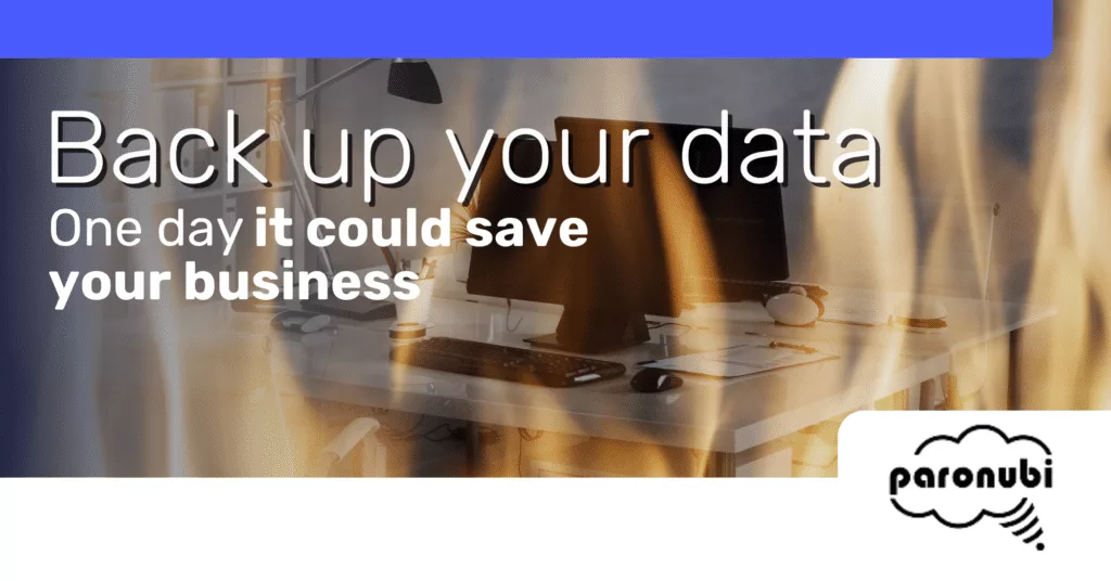 Backing up your data could save your business.